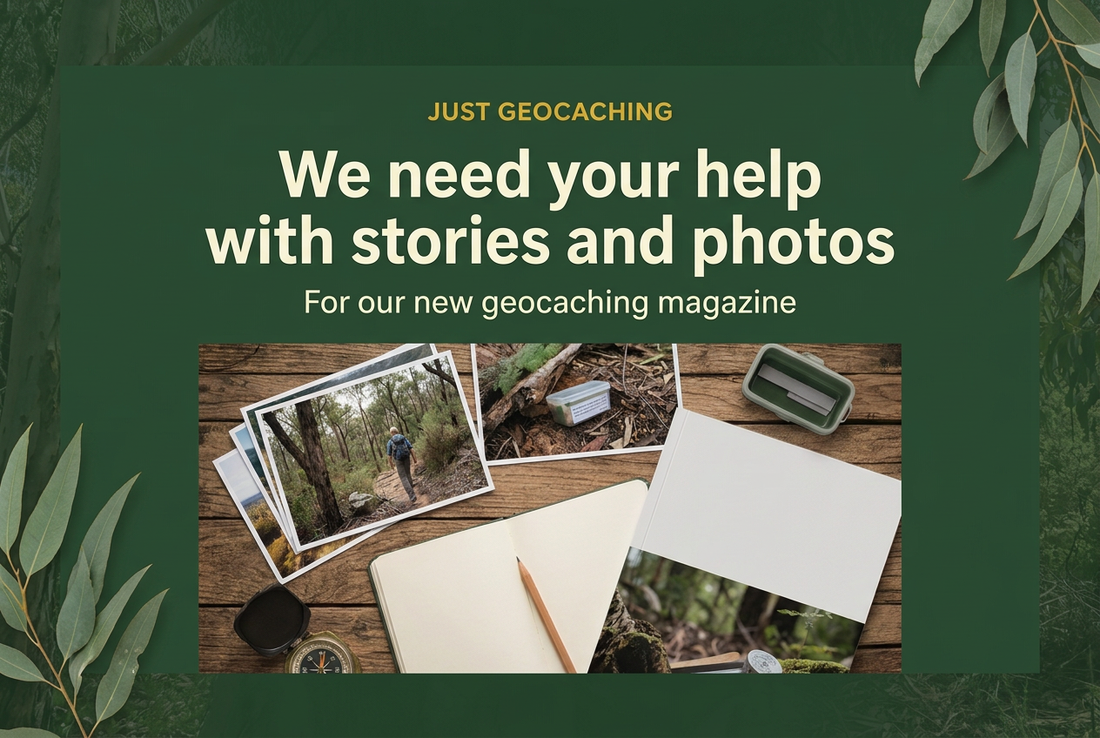 Just Geocaching call-out: We need your help with stories and photos for our new geocaching magazine, with bushwalking photos and a notebook.